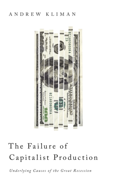 The Failure of Capitalist Production : Underlying Causes of the Great Recession, EPUB eBook