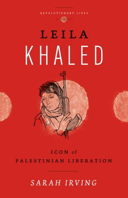 Leila Khaled : Icon of Palestinian Liberation, PDF eBook