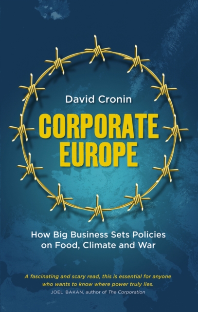 Corporate Europe : How Big Business Sets Policies on Food, Climate and War, PDF eBook