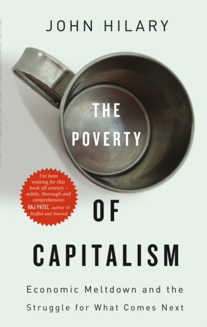 The Poverty of Capitalism : Economic Meltdown and the Struggle for What Comes Next, PDF eBook