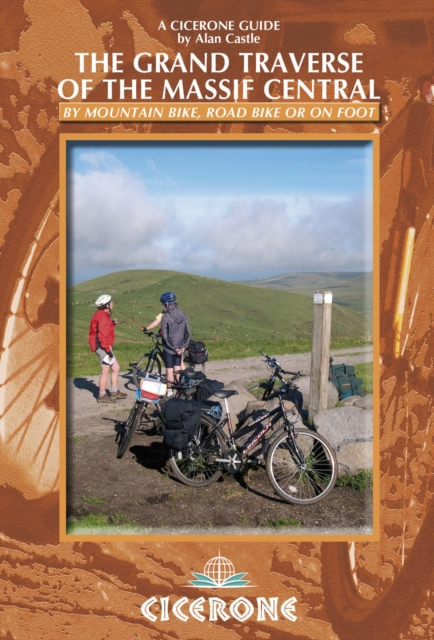 The Grand Traverse of the Massif Central : by mountain bike, road bike or on foot, PDF eBook