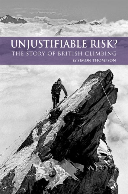Unjustifiable Risk? : The Story of British Climbing, PDF eBook
