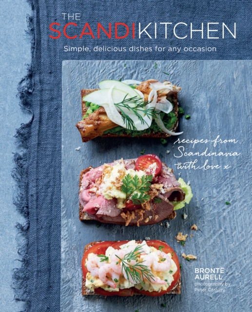 The Scandi Kitchen : Simple, Delicious Dishes for Any Occasion, Hardback Book