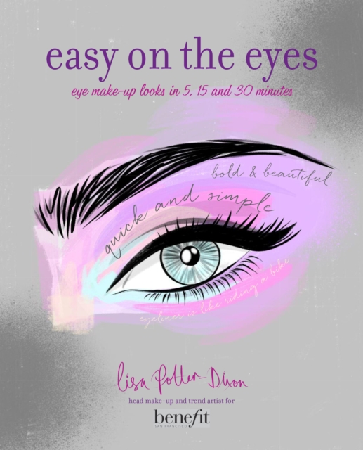Easy on the Eyes : Eye Make-Up Looks in 5, 15 and 30 Minutes, Hardback Book