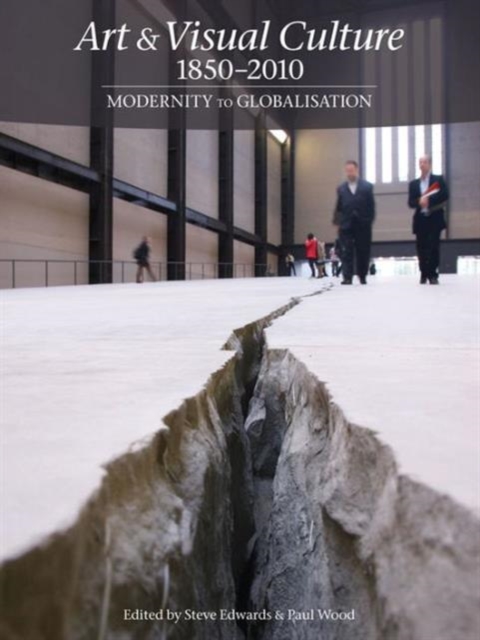 Art & Visual Culture 1850-2010 : Modernity to Globalization, Paperback / softback Book