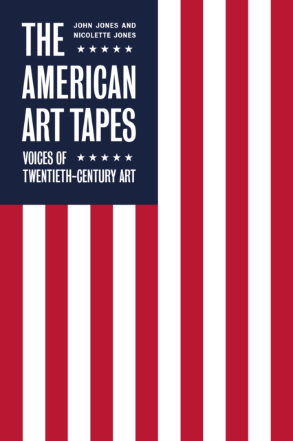 The American Art Tapes: : Voices of Twentieth-Century Art, Hardback Book