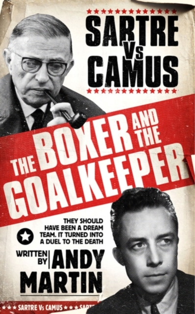 The Boxer and The Goal Keeper : Sartre Versus Camus, EPUB eBook