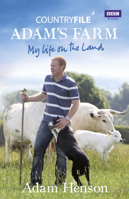 Countryfile: Adam's Farm : My Life on the Land, Hardback Book