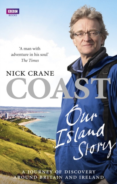 Coast: Our Island Story : A Journey of Discovery Around Britain's Coastline, Paperback / softback Book
