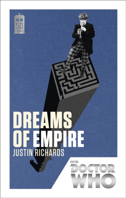 Doctor Who: Dreams of Empire : 50th Anniversary Edition, Paperback / softback Book