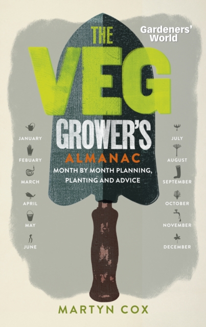 Gardeners' World: The Veg Grower's Almanac : Month by Month Planning, Planting and Advice, Hardback Book