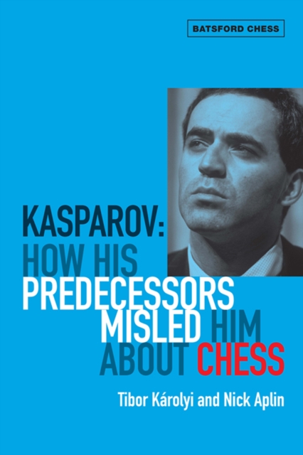 Kasparov: How His Predecessors Misled Him About Chess, EPUB eBook