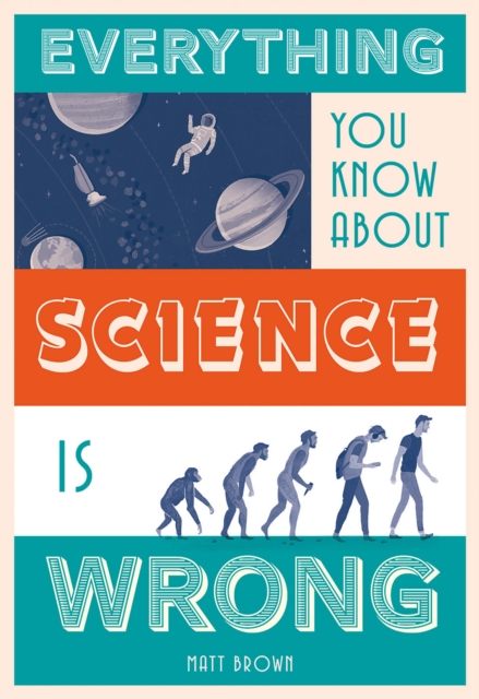 Everything You Know About Science is Wrong, Hardback Book