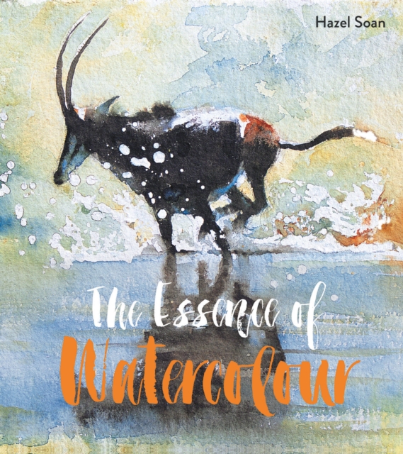 The Essence of Watercolour : The secrets and techniques of watercolour painting revealed, EPUB eBook