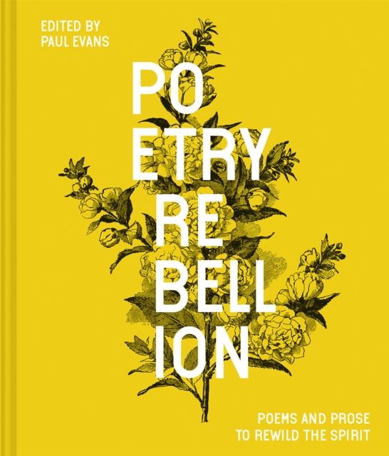 Poetry Rebellion : Poems and prose to rewild the spirit, Hardback Book