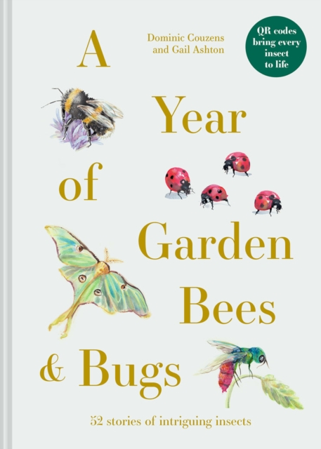 A Year of Garden Bees and Bugs : 52 stories of intriguing insects, Hardback Book