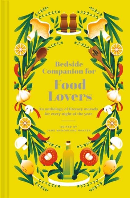 Bedside Companion for Food Lovers : An anthology of literary morsels for every night of the year, Hardback Book