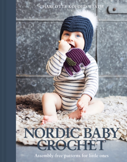 Nordic Baby Crochet : Assembly-free patterns for little ones, Paperback / softback Book