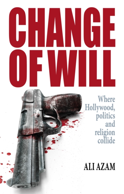 Change of Will : Where Hollywood, Politics and Religion Collide, EPUB eBook