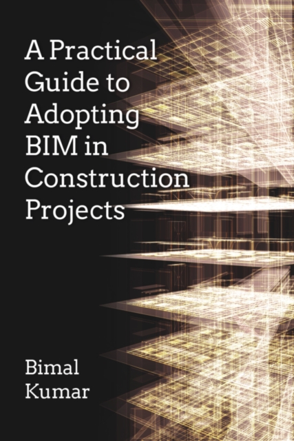 A Practical Guide to Adopting BIM in Construction Projects, EPUB eBook
