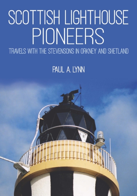 Scottish Lighthouse Pioneers : Travels with the Stevensons in Orkney and Shetland, EPUB eBook