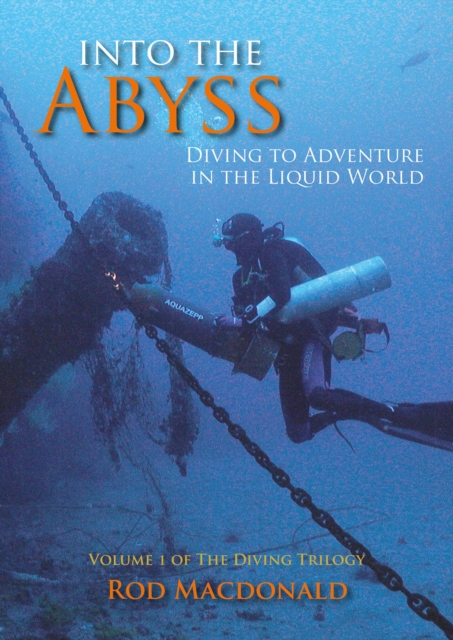 Into the Abyss : Diving to Adventure in the Liquid World, EPUB eBook