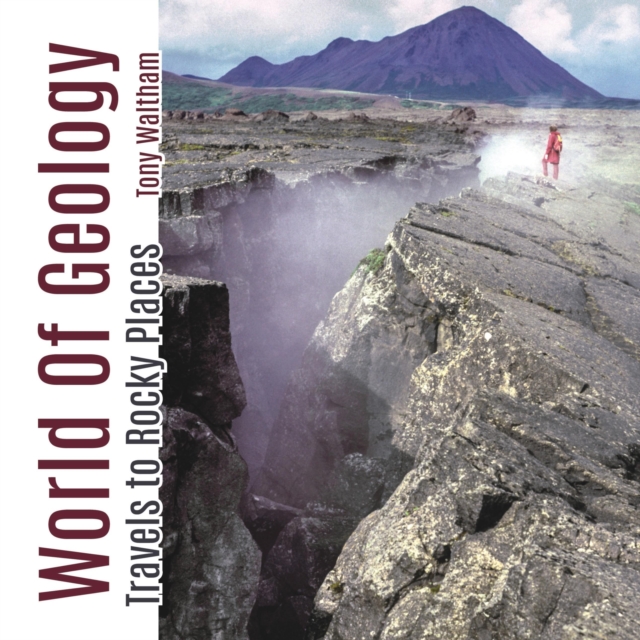 World of Geology : Travels of Rocky Places, Paperback / softback Book