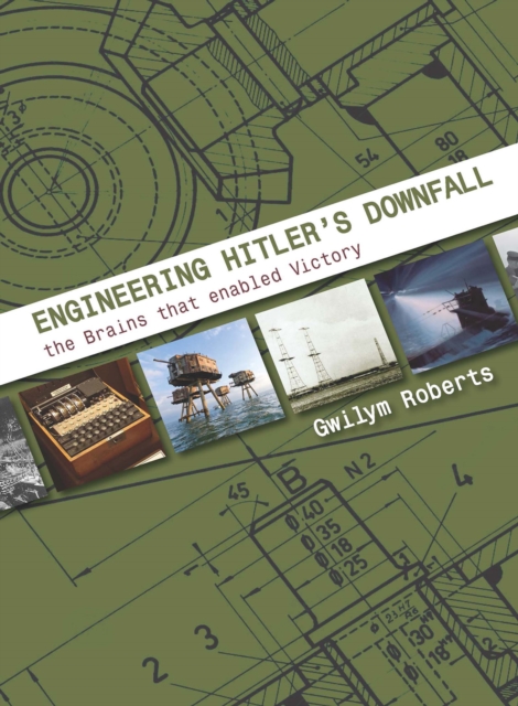 Engineering Hitler's Downfall : the Brains that Enabled Victory, EPUB eBook