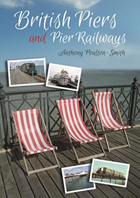 British Piers and Pier Railways, Paperback / softback Book