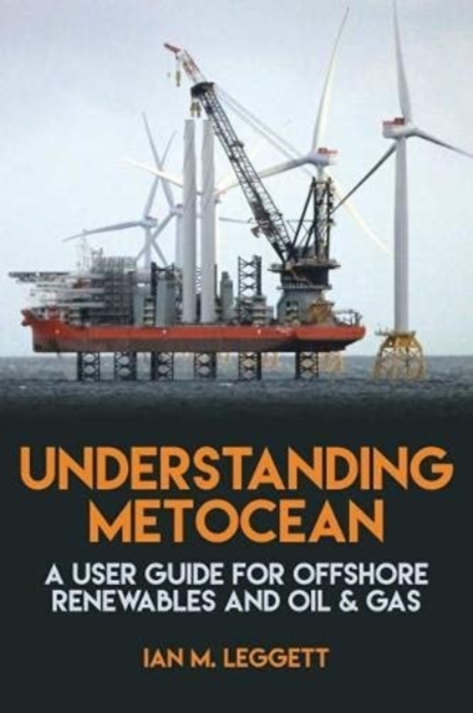 Understanding Metocean : A User Guide for Offshore Renewables and Oil & Gas, Hardback Book