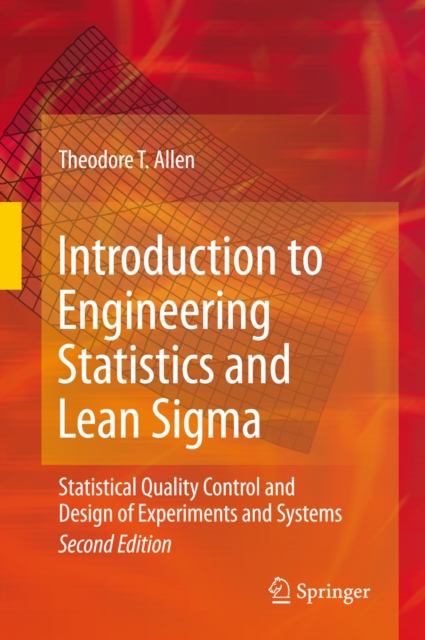 Introduction to Engineering Statistics and Lean Sigma : Statistical Quality Control and Design of Experiments and Systems, PDF eBook