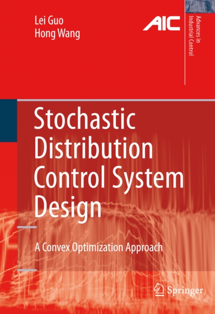Stochastic Distribution Control System Design : A Convex Optimization Approach, PDF eBook