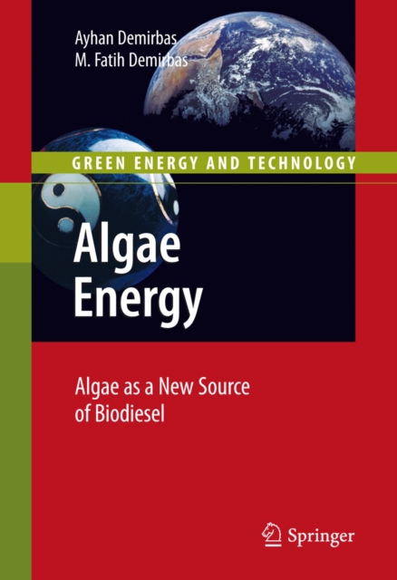 Algae Energy : Algae as a New Source of Biodiesel, PDF eBook