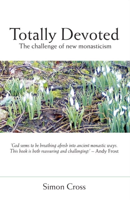 Totally Devoted : An Exploration of New Monasticism, EPUB eBook
