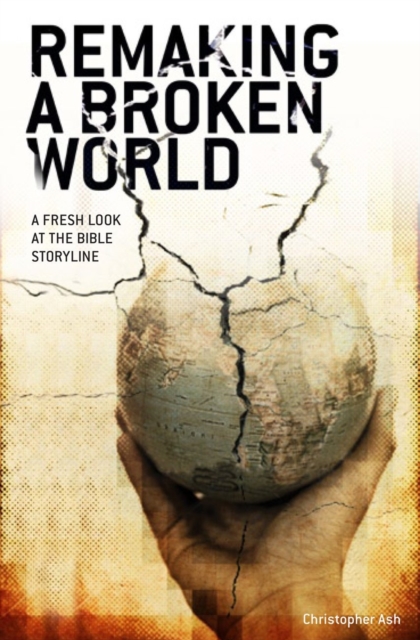 Remaking a Broken World : A Fresh Look at the Bible Storyline, EPUB eBook
