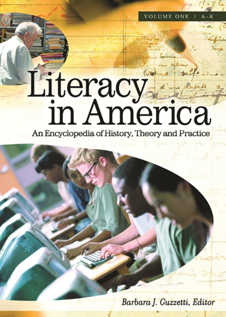 Literacy in America : An Encyclopedia of History, Theory, and Practice [2 volumes], PDF eBook