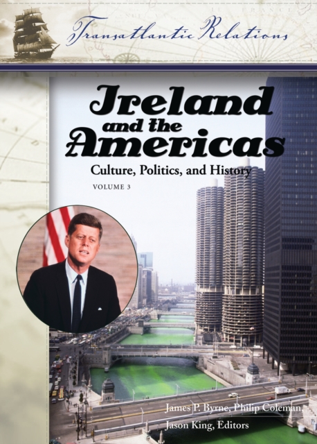 Ireland and the Americas : Culture, Politics, and History [3 volumes], PDF eBook