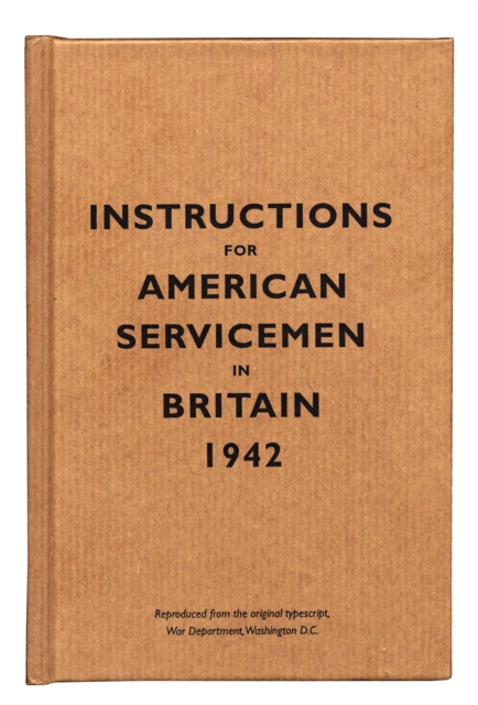 Instructions for American Servicemen in Britain, 1942, Hardback Book