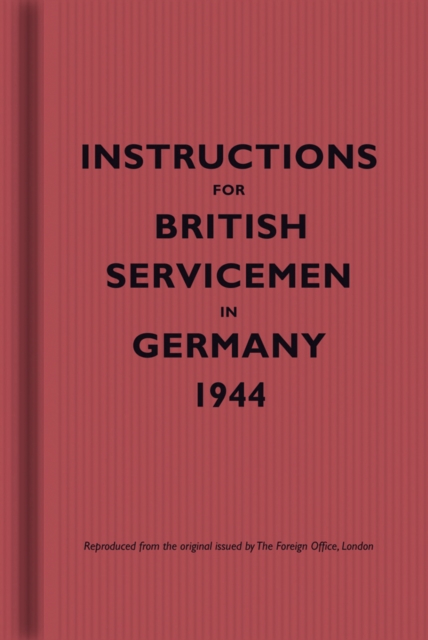 Instructions for British Servicemen in Germany, 1944, Hardback Book