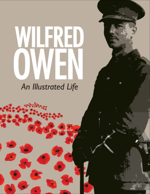 Wilfred Owen : An Illustrated Life, Hardback Book