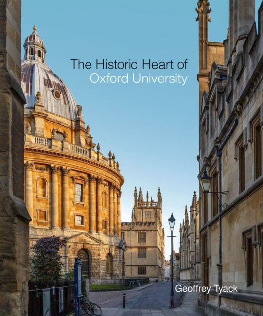 Historic Heart of Oxford University, The, Hardback Book