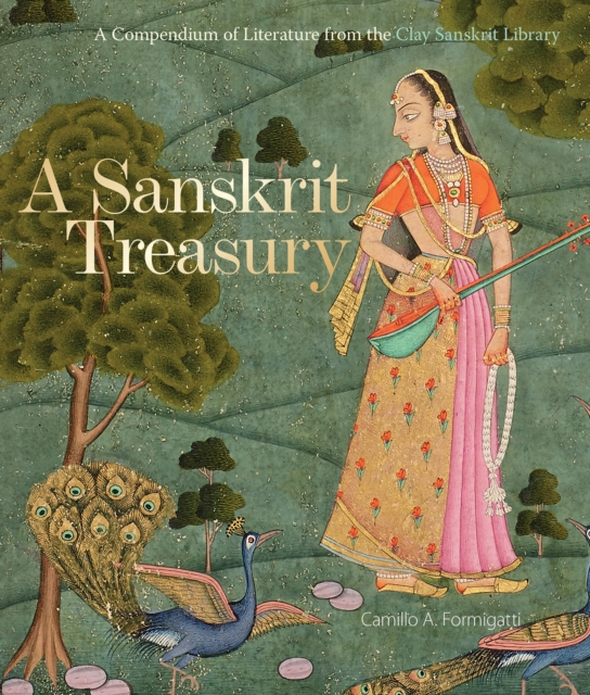 A Sanskrit Treasury : A Compendium of Literature from the Clay Sanskrit Library, Hardback Book