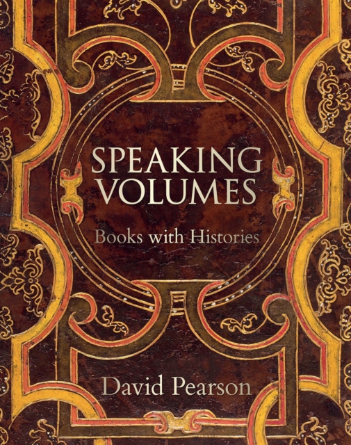 Speaking Volumes : Books with Histories, Hardback Book