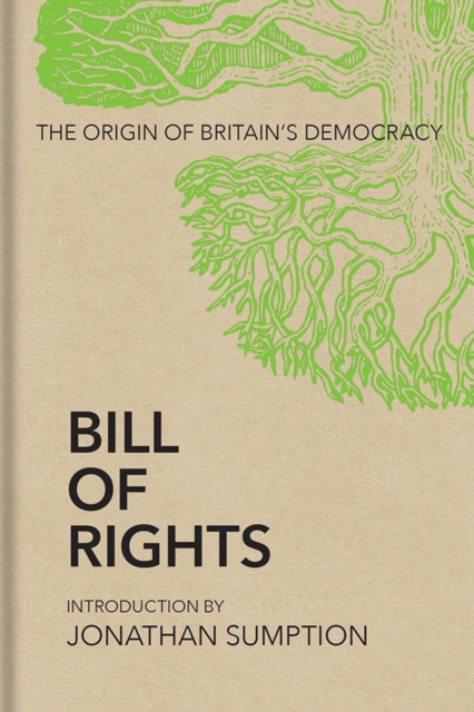 Bill of Rights : The Origin of Britain’s Democracy, Hardback Book