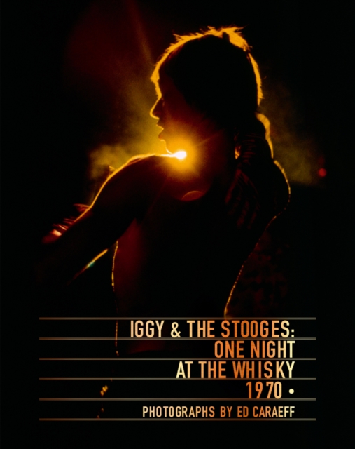 Iggy & the Stooges : One Night at the Whisky 1970, Hardback Book