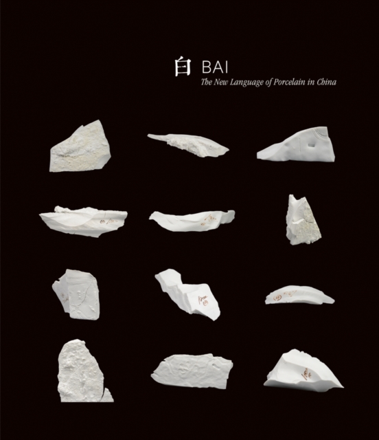 Bai: The New Language of Porcelain in China, Paperback / softback Book