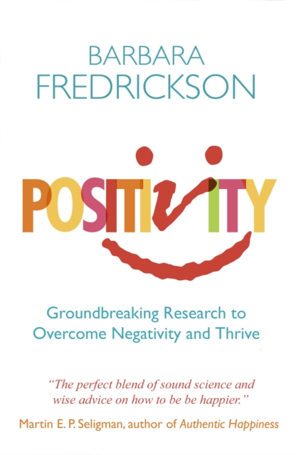 Positivity : Groundbreaking Research to Release Your Inner Optimist and Thrive, Paperback / softback Book