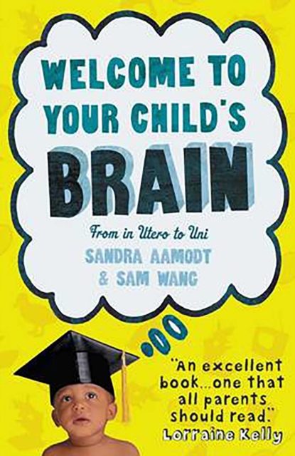 Welcome to Your Child's Brain : How the Mind Grows from Birth to University, EPUB eBook