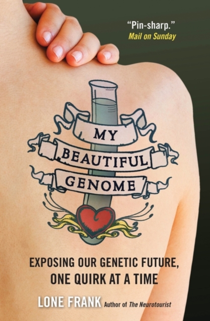 My Beautiful Genome : Exposing Our Genetic Future, One Quirk at a Time, Paperback / softback Book