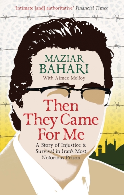 Then They Came For Me : A Story of Injustice and Survival in Iran's Most Notorious Prison, Paperback / softback Book